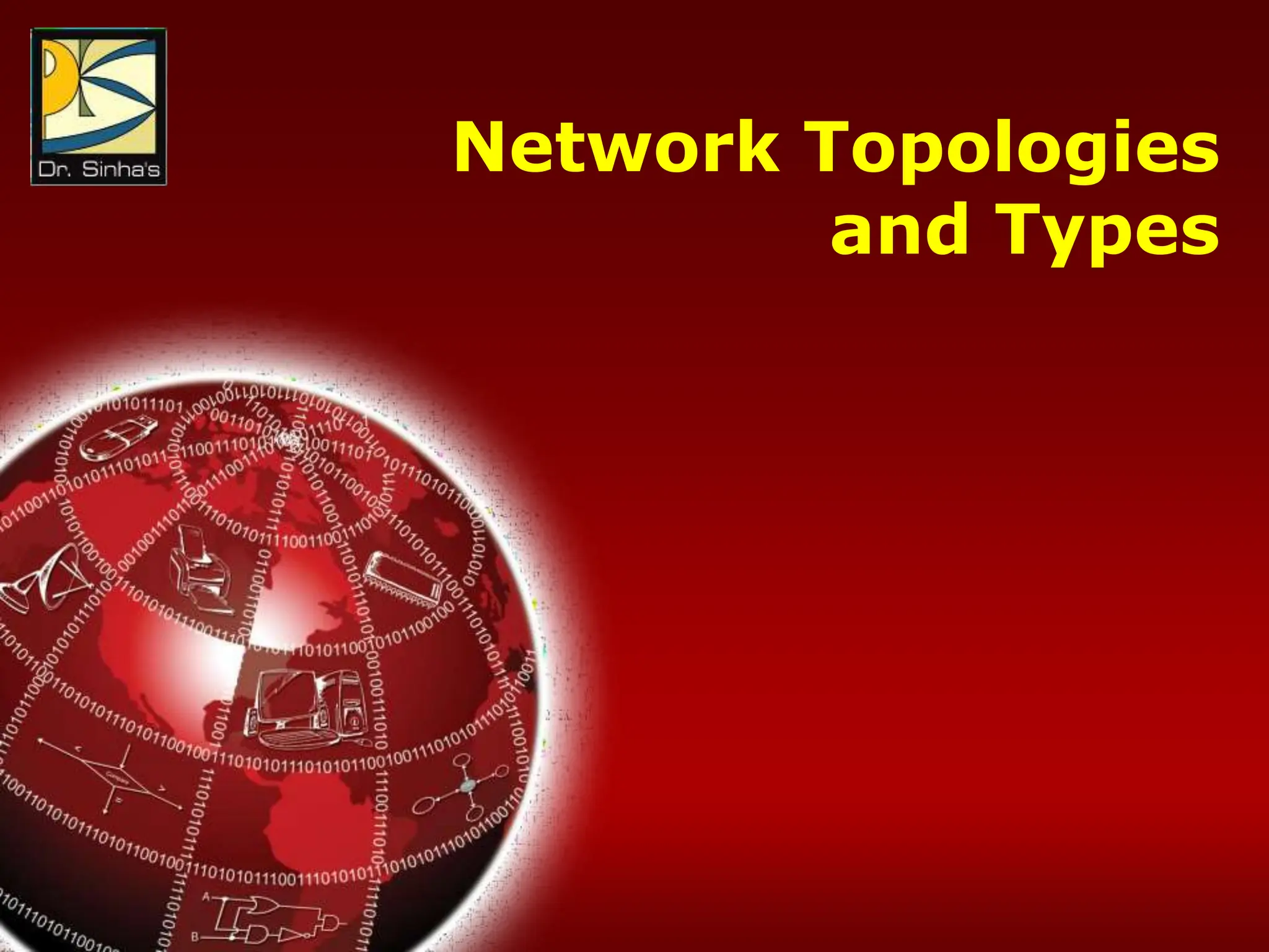 Computer Fundamentals : Pradeep K. Sinha & Priti Sinha
Chapter 17: Data Communications & Computer Networks Slide 46/81
Network Topologies
and Types
 