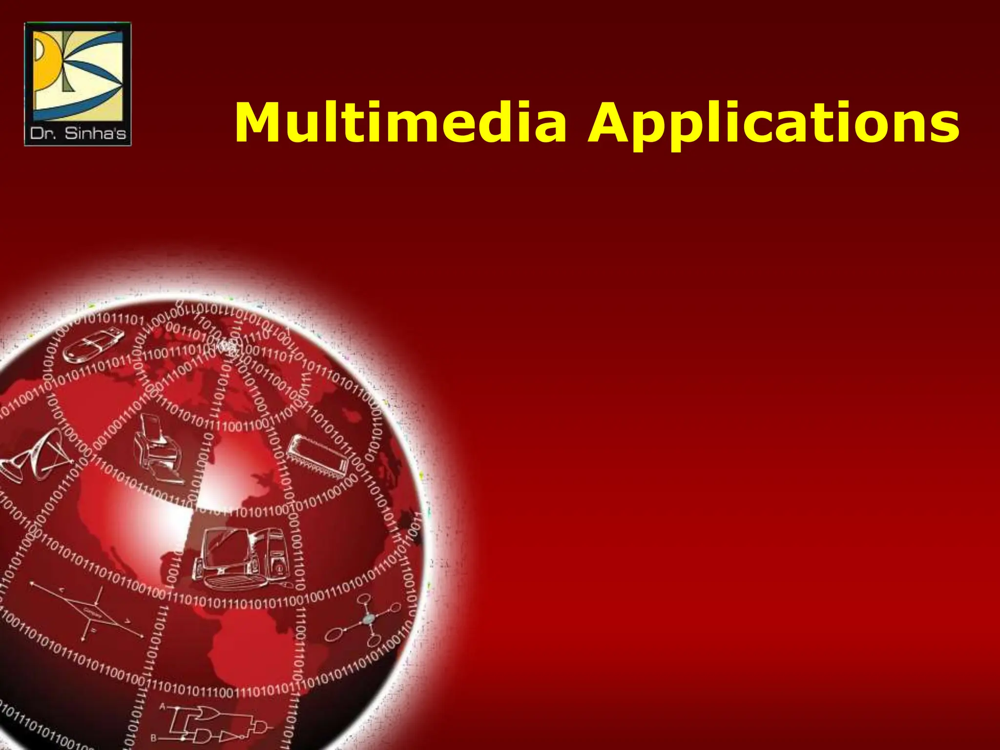 Computer Fundamentals : Pradeep K. Sinha & Priti Sinha
Chapter 19: Multimedia Slide 30/36
Multimedia Applications
 