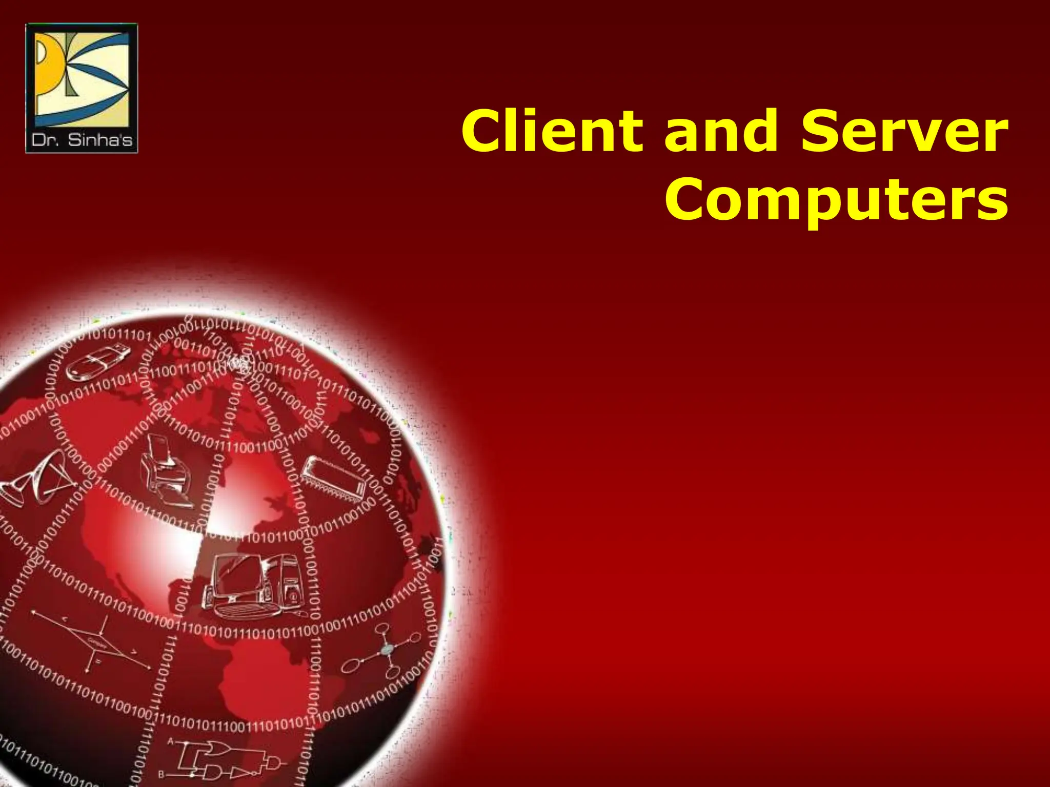 Computer Fundamentals : Pradeep K. Sinha & Priti Sinha
Chapter 20: Classification of Computers Slide 23/33
Client and Server
Computers
 