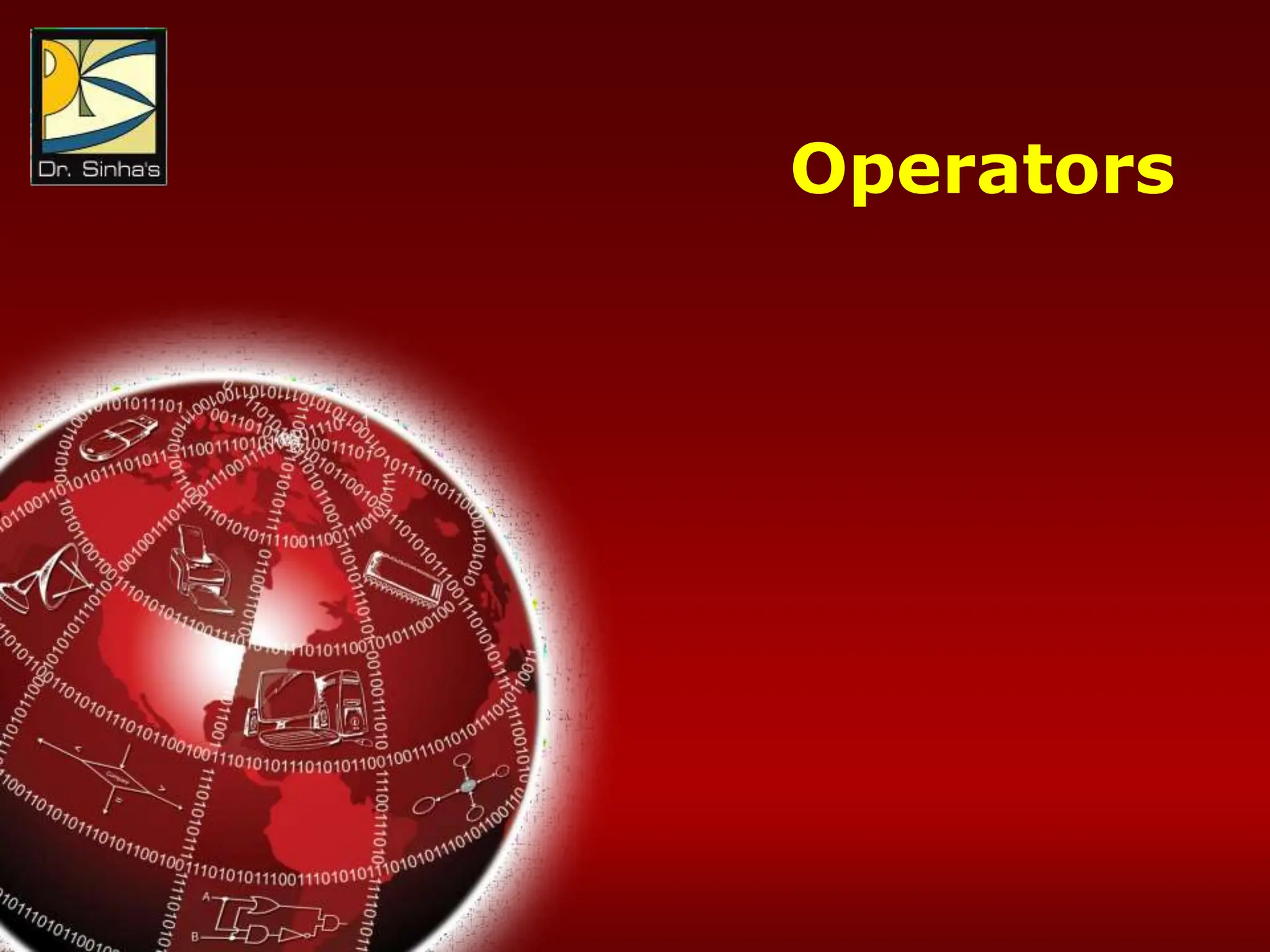 Computer Fundamentals : Pradeep K. Sinha & Priti Sinha
Chapter 21: Introduction to C Programming Languages Slide 19/76
Operators
 