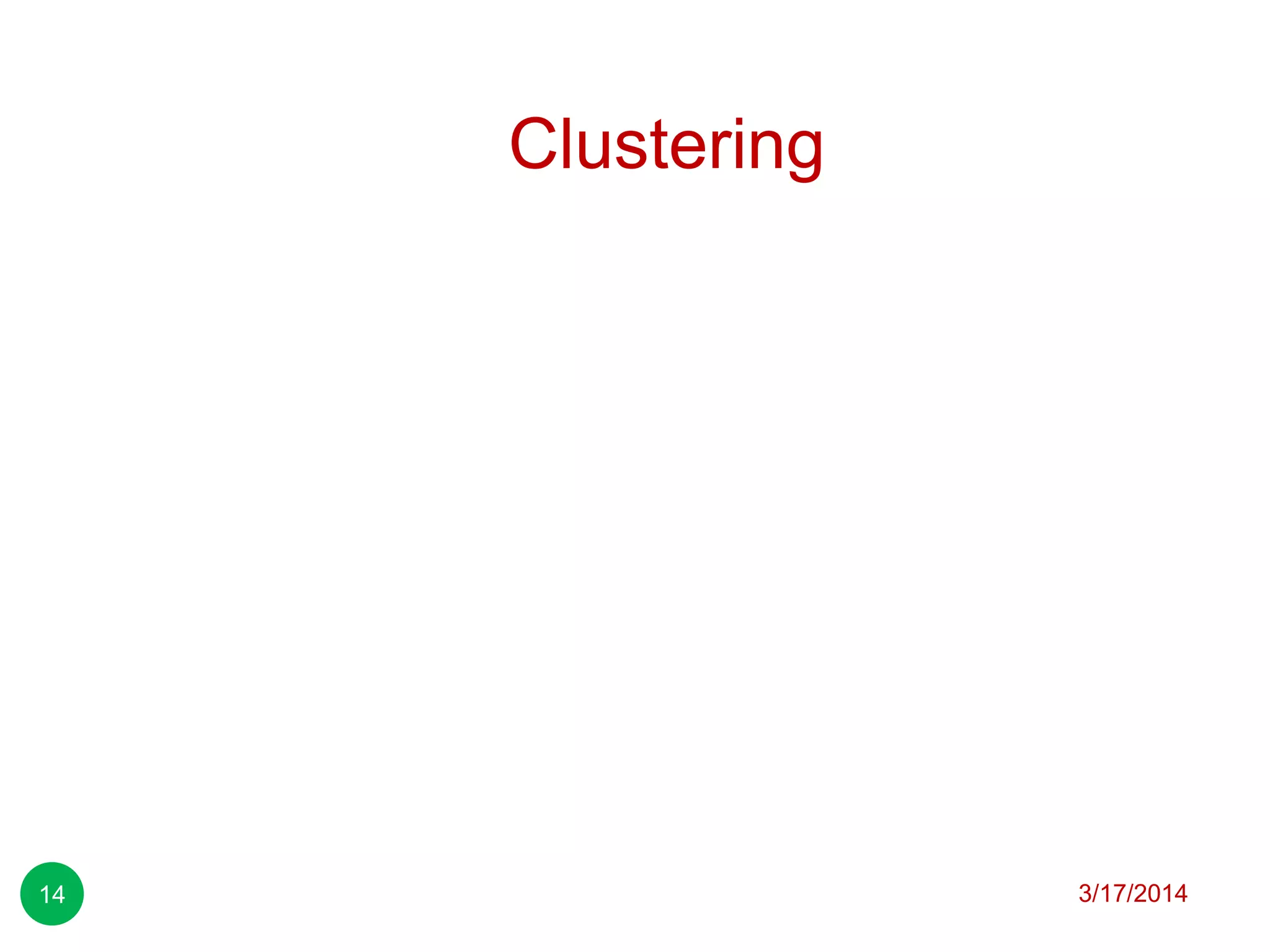 Clustering
3/17/201414
 