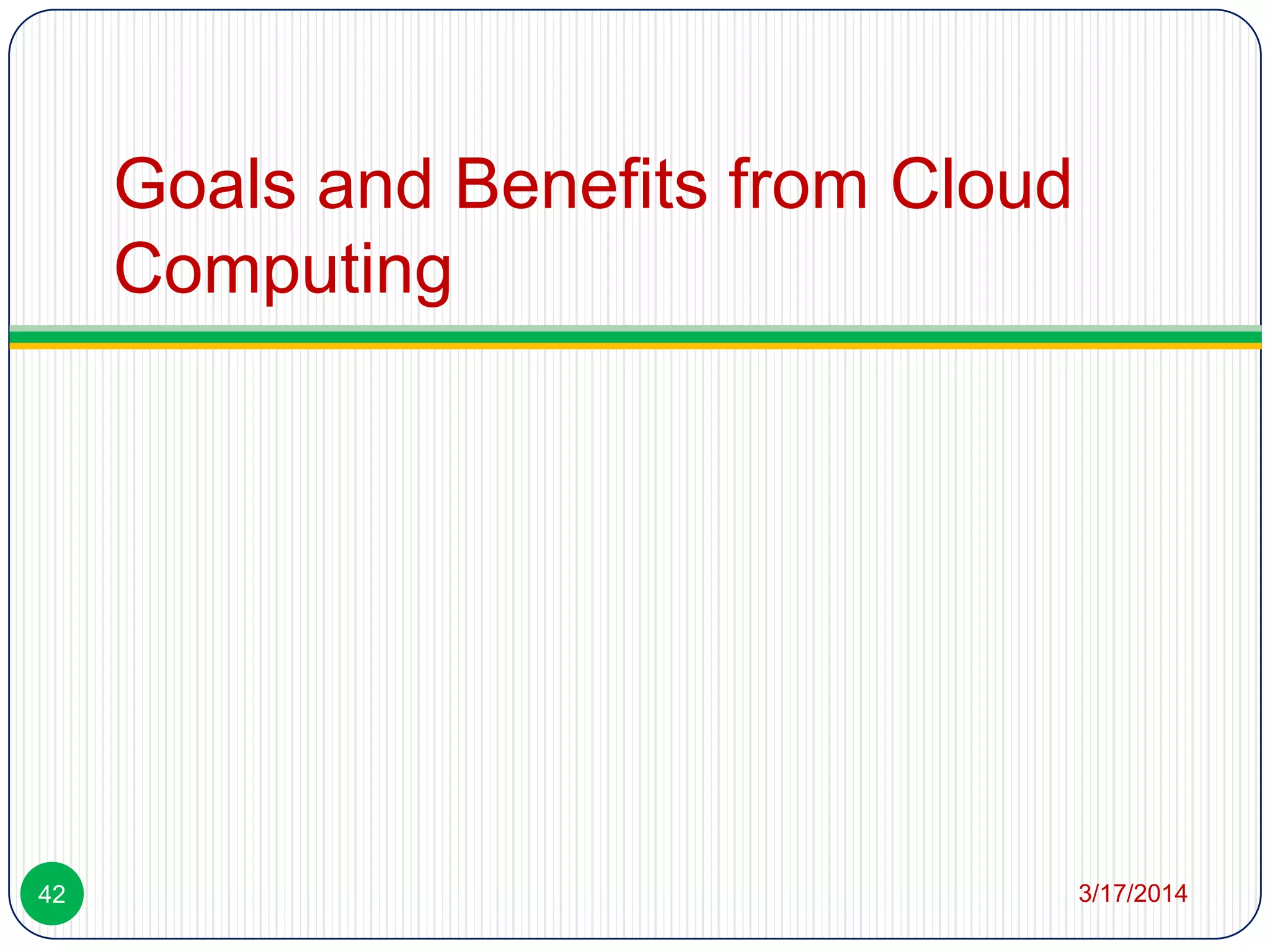 Goals and Benefits from Cloud
Computing
3/17/201442
 