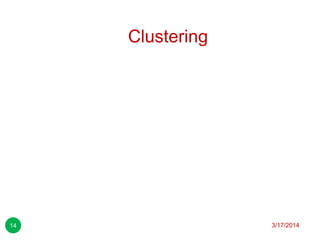 Clustering
3/17/201414
 