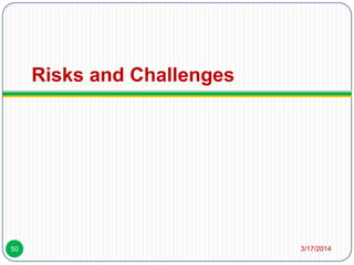 Risks and Challenges
3/17/201450
 