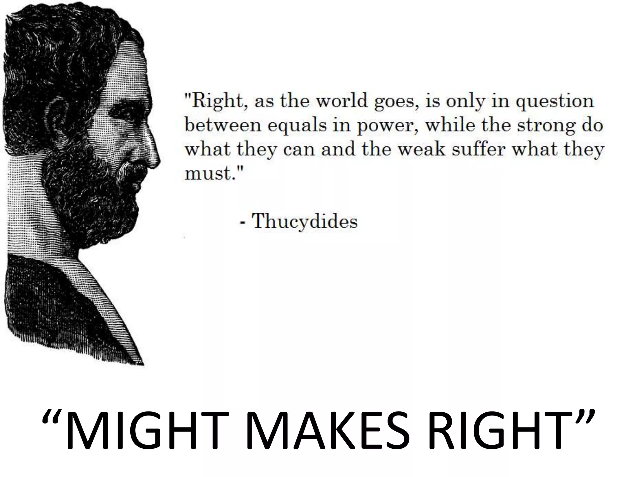 “MIGHT MAKES RIGHT”
 