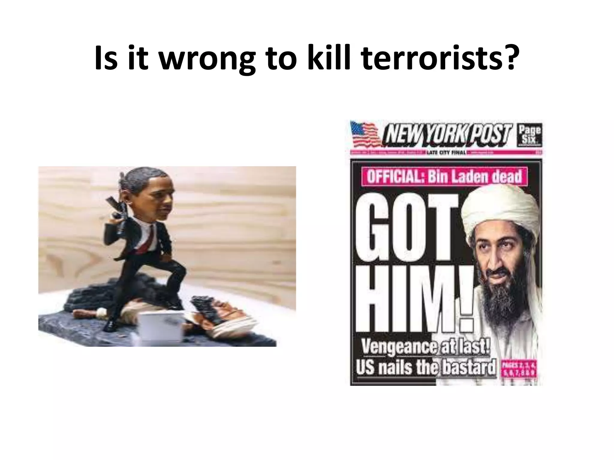 Is it wrong to kill terrorists?
 