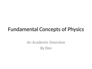 Fundamental_Concepts_of_PhysicsAn_Academic_Overview.pptx