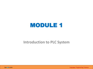 Les-edu.com Language / Engineering / Science
MODULE 1
Introduction to PLC System
 