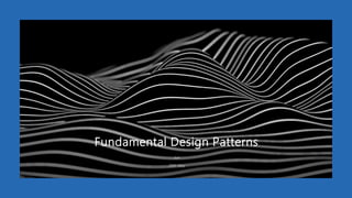 Fundamental Design Patterns
Jun
20th May
 