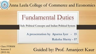 Fundamental Duties
Sub: Political Concepts and Indian Political System
 
