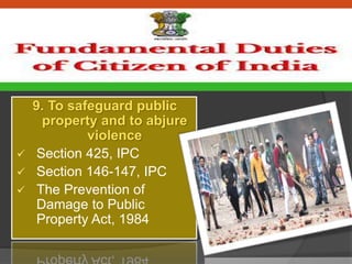 9. To safeguard public
property and to abjure
violence
 Section 425, IPC
 Section 146-147, IPC
 The Prevention of
Damage to Public
Property Act, 1984
 
