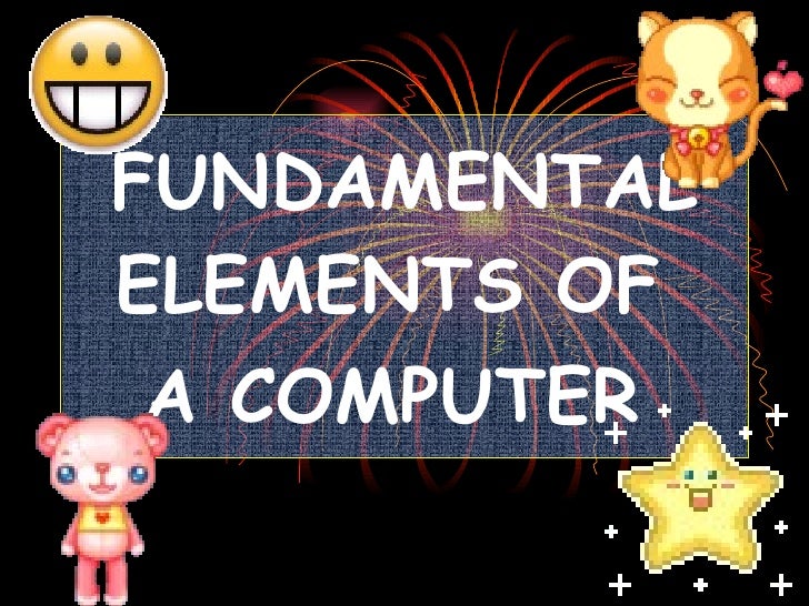 Fundamental Elements Of Computer