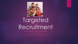 Targeted
RecruitmentEFFECTIVE TARGETED RECRUITMENT EFFORTS
THE CHILDREN’S BUREAU FUNDS (ADOPT US KIDS),
PART OF A NETWORK OF NATIONAL RESOURCE CENTERS ESTABLISHED BY THE CHILDREN’S BUREAU.
FIND OUT MORE ABOUT THE ORGANIZATION. © 2002-2015 ADOPTION EXCHANGE ASSOCIATION. ALL RIGHTS RESERVED.
 