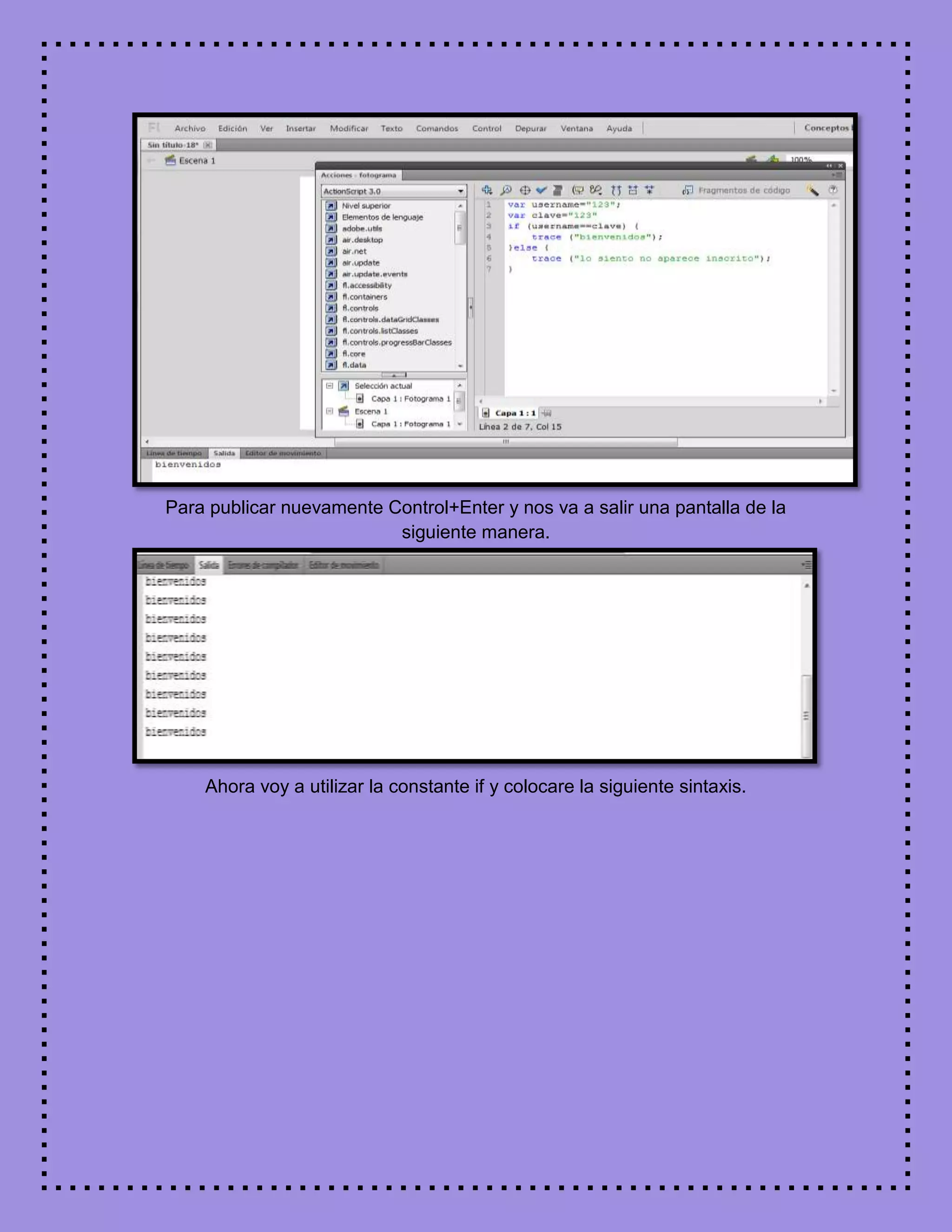 Para publicar nuevamente Control+Enter y nos va a salir una pantalla de la
siguiente manera.
Ahora voy a utilizar la constante if y colocare la siguiente sintaxis.
 