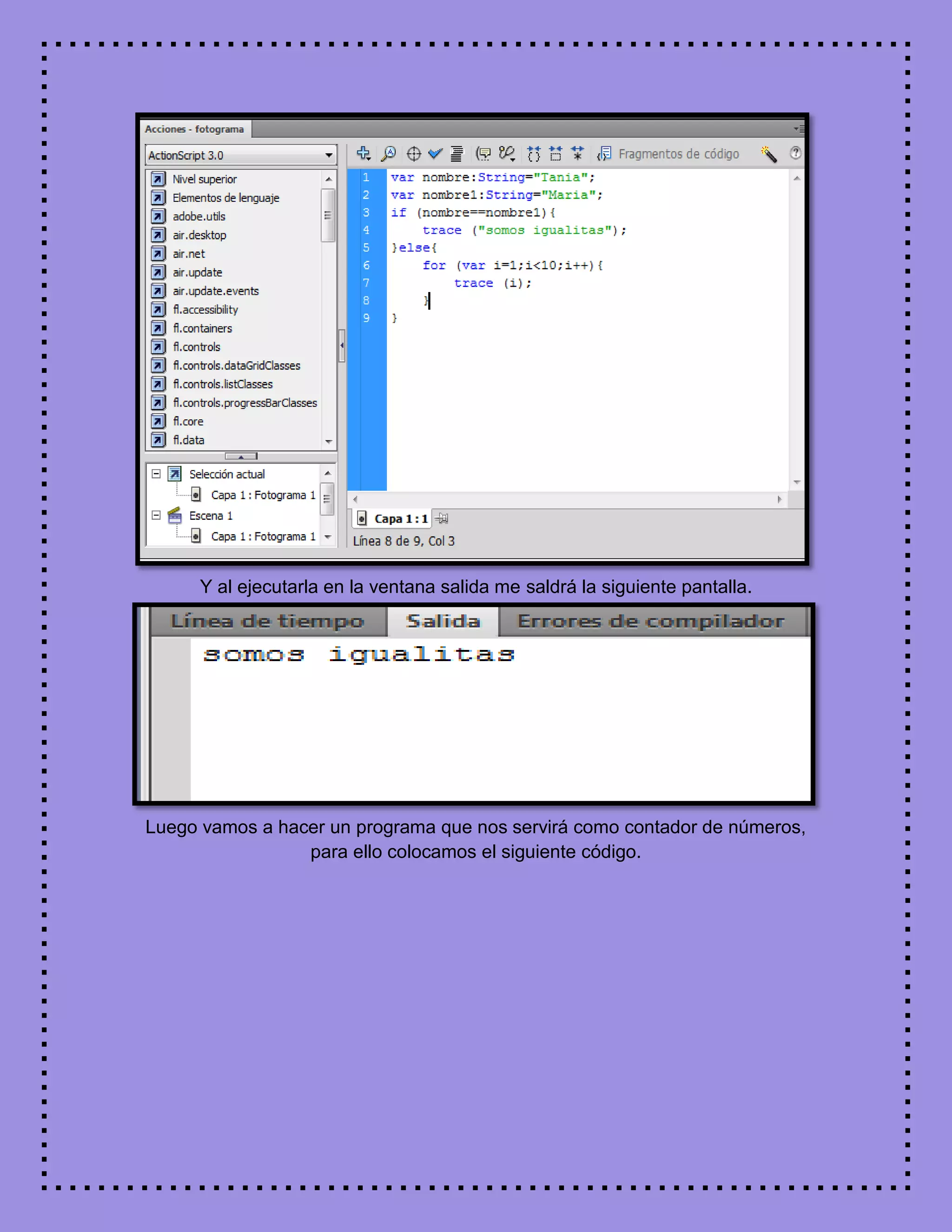 Y al ejecutarla en la ventana salida me saldrá la siguiente pantalla.
Luego vamos a hacer un programa que nos servirá como contador de números,
para ello colocamos el siguiente código.
 