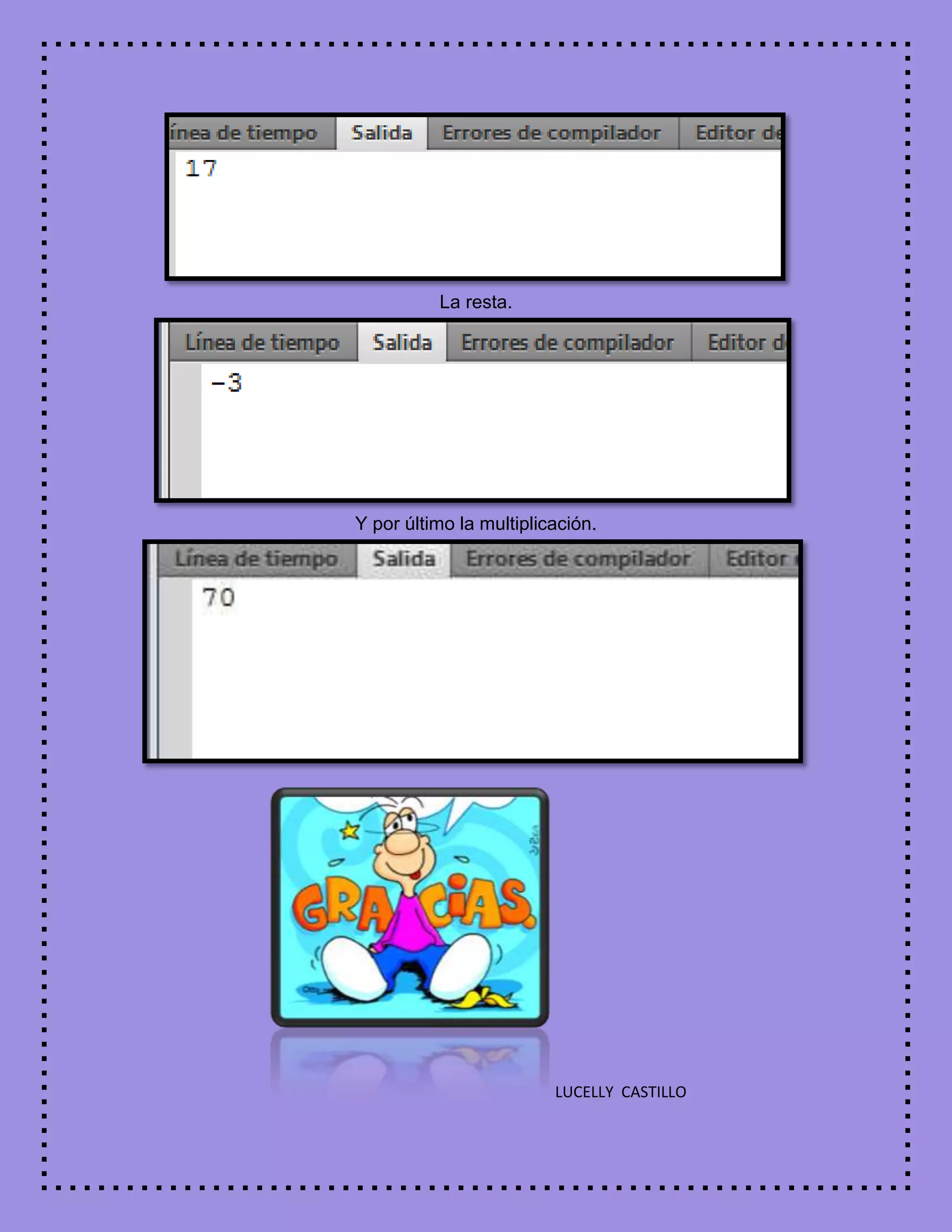 La resta.
Y por último la multiplicación.
LUCELLY CASTILLO
 