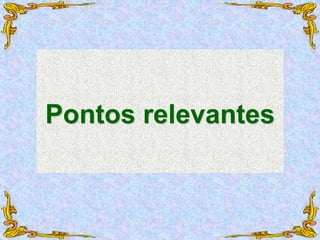 Pontos relevantes
 
