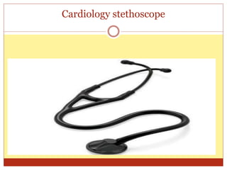 Cardiology stethoscope
 