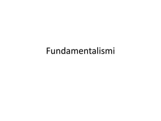 Fundamentalismi 