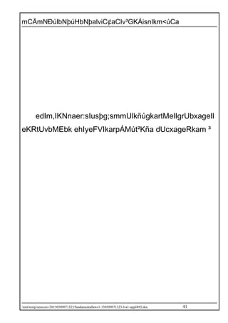 mCÄmNÐúlbNþúHbNþalviC¢aCIv³GKÁisnIkm<úCa
edIm,IKNnaer:sIusþg;smmUlkñúgkartMelIgrUbxagelI
eKRtUvbMEbk ehIyeFVIkarpÁMút²Kña dUcxageRkam ³
/mnt/temp/unoconv/20150509071323/fundamentallaws1-150509071323-lva1-app6892.doc 41
 