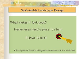 What makes it look good?
Human eyes need a place to start:
FOCAL POINT
A focal point is the first thing we see when we loo...
