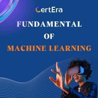 FUNDAMENTAL
FUNDAMENTAL
OF
MACHINE LEARNING
MACHINE LEARNING
 