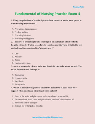 Nursing Path
www.drjayeshpatidar.blogspot.com
Fundamental of Nursing Practice Exam-4
1. Using the principles of standard p...