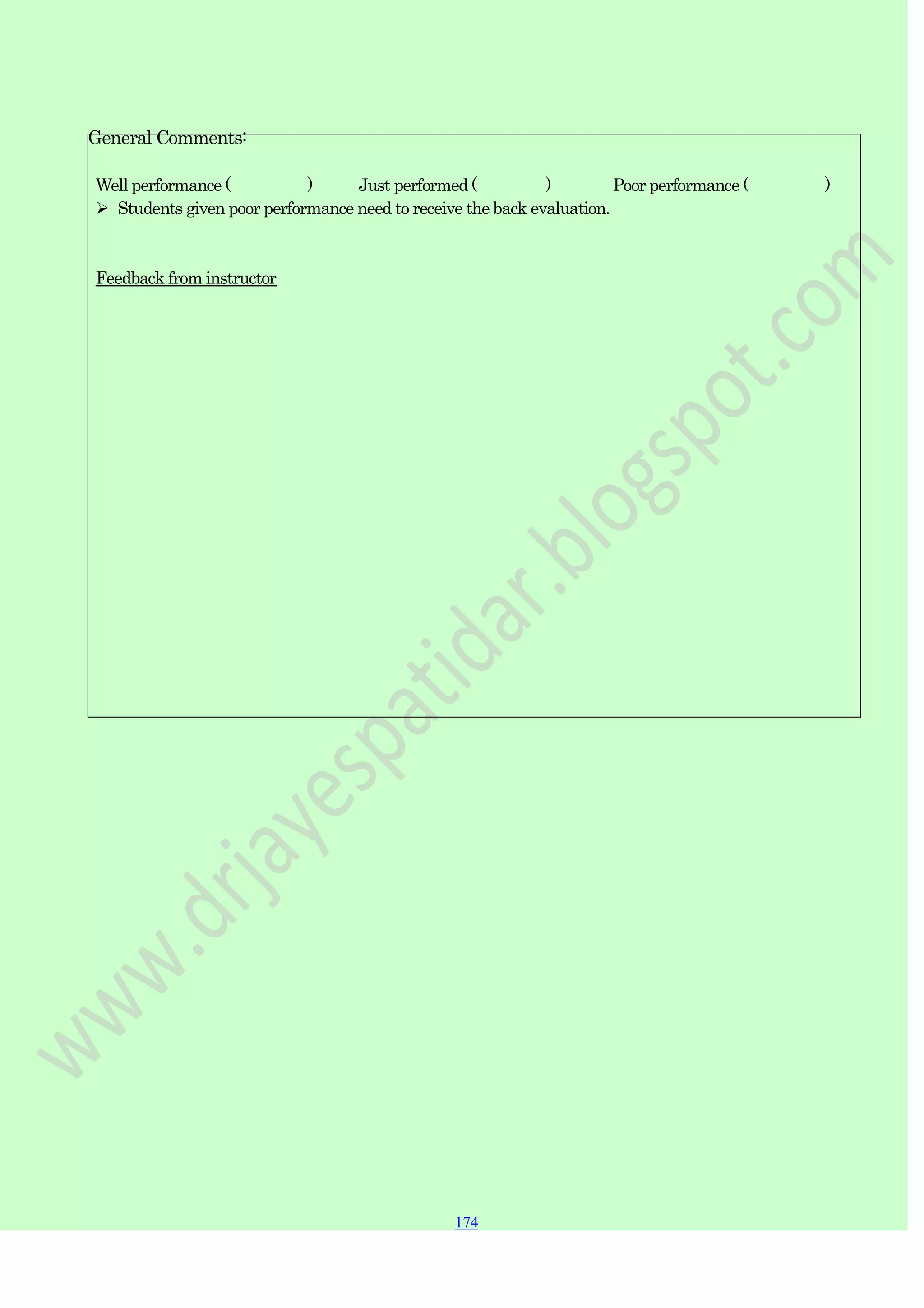 174
174
174
General Comments:
Well performance ( ) Just performed ( ) Poor performance ( )
 Students given poor performance need to receive the back evaluation.
Feedback from instructor
 