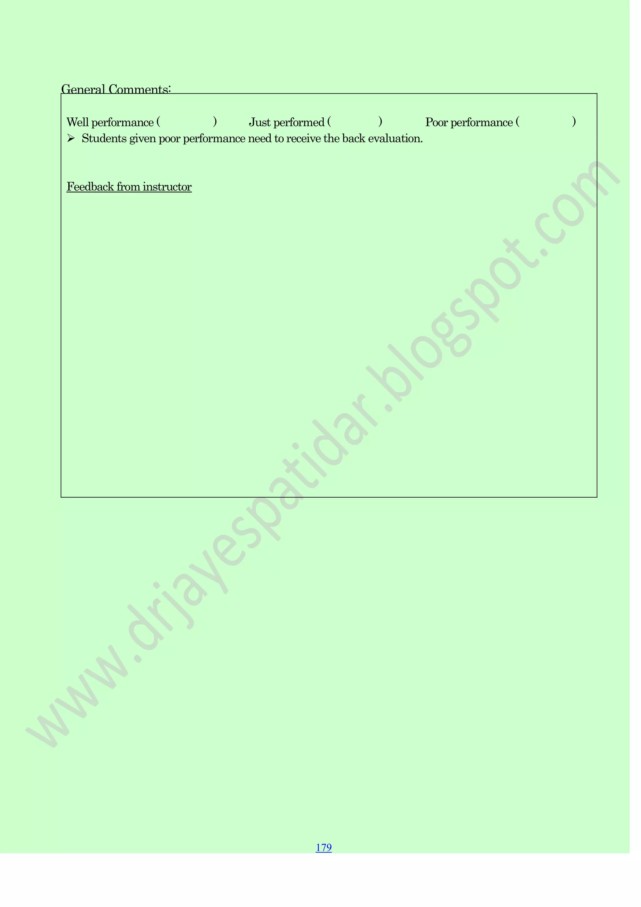 179
179
179
General Comments:
Well performance ( ) Just performed ( ) Poor performance ( )
 Students given poor performance need to receive the back evaluation.
Feedback from instructor
 