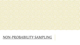NON-PROBABILITY SAMPLING
 