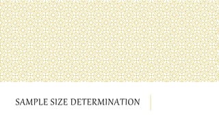 SAMPLE SIZE DETERMINATION
 