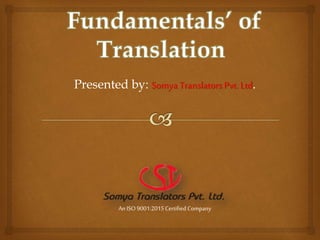Presented by: Somya Translators Pvt. Ltd.
An ISO9001:2015Certified Company
 