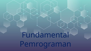 Fundamental dan Prinsip Utama Pemrograman.pptx