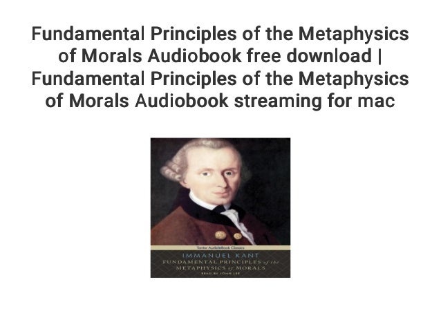 fundamental principles of the metaphysics of morals