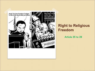 Right to Religious
Freedom
Article 25 to 28
 