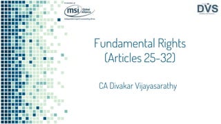 Fundamental Rights
(Articles 25-32)
CA Divakar Vijayasarathy
 