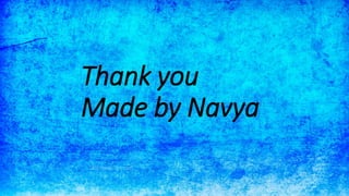 Thank you
Made by Navya
 
