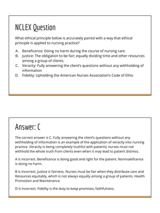 NCLEX Question
What ethical principle below is accurately paired with a way that ethical
principle is applied to nursing p...