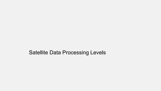 Satellite Data Processing Levels
 