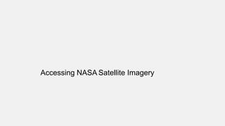 Accessing NASA Satellite Imagery
 