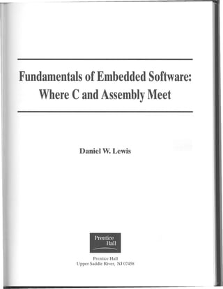 Fundamentals.of.embedded.software. .where.c.and.assembly.meet.-.daniel.w.lewis.(prentice.hall.-2002)