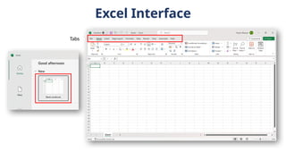 Excel Interface
Tabs
 