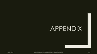 APPENDIX
1 May 2015 Fundamentals of Omnichannel Content Strategy 101
 