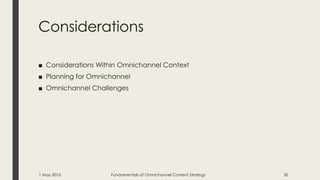 Considerations
■ Considerations Within Omnichannel Context
■ Planning for Omnichannel
■ Omnichannel Challenges
1 May 2015 ...