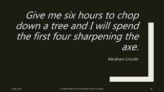 Give me six hours to chop
down a tree and I will spend
the first four sharpening the
axe.
Abraham Lincoln
1 May 2015 Funda...
