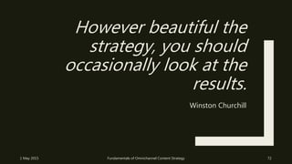 However beautiful the
strategy, you should
occasionally look at the
results.
Winston Churchill
1 May 2015 Fundamentals of ...