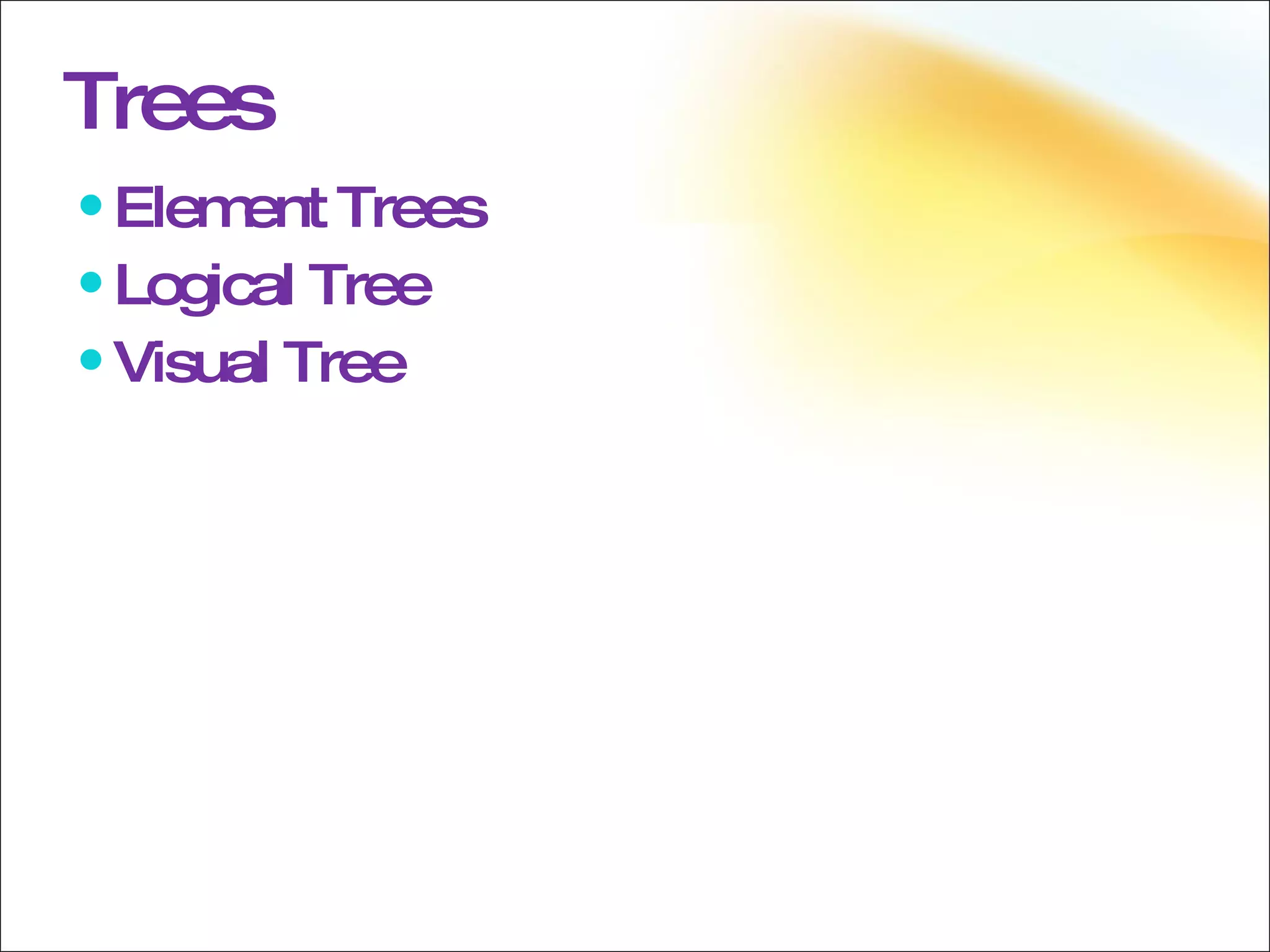 Trees Element Trees Logical Tree Visual Tree 