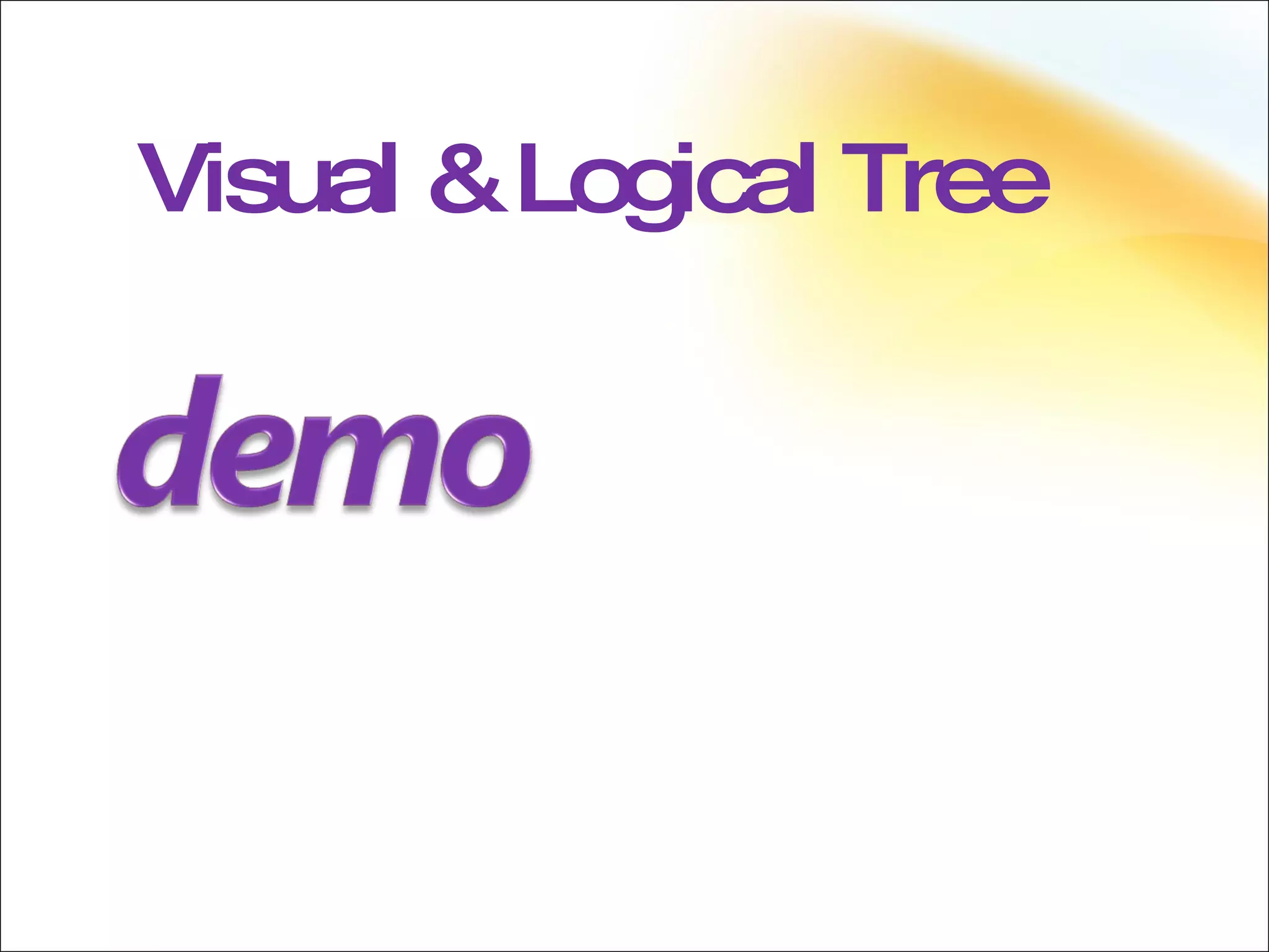 Visual & Logical Tree 