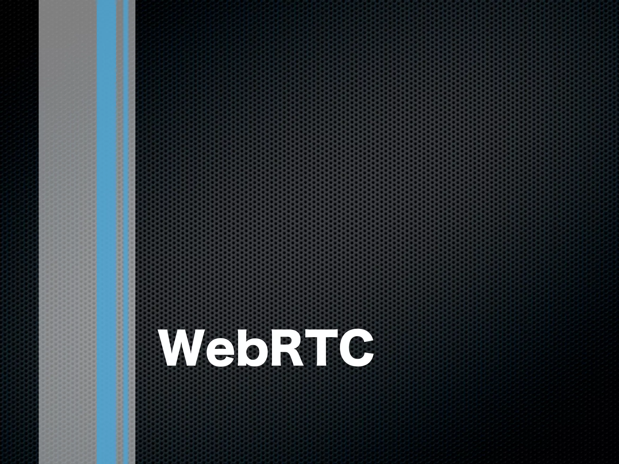WebRTC
 