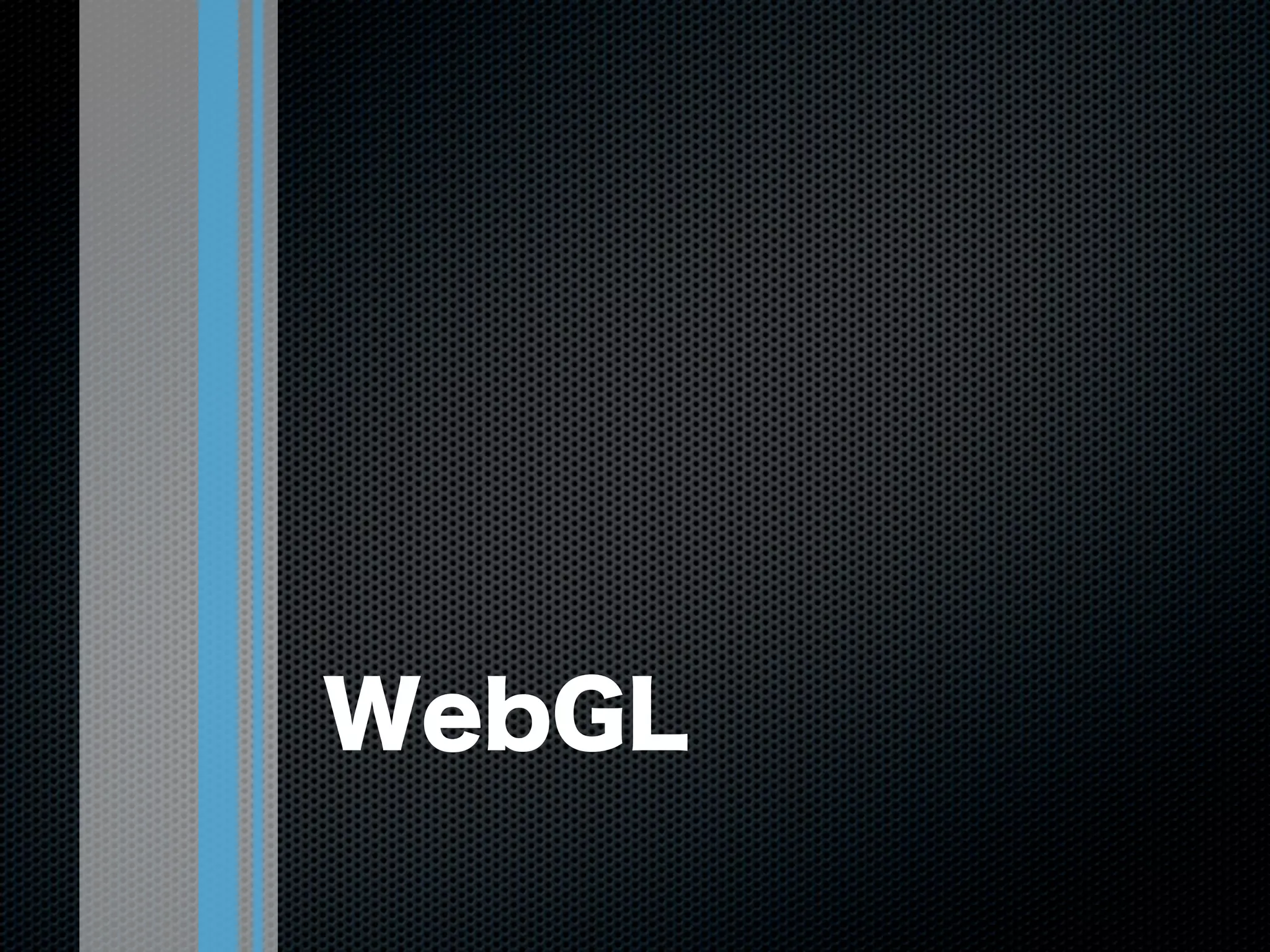 WebGL
 